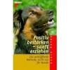 Positiv bestärken, sanft erziehen von Karen Pryor positiv bestärken, sanft erziehen