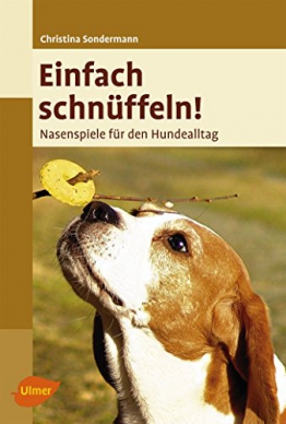 Einfach schnüffeln! Nasenspiele für den Hundealltag von Christina Sondermann (29. August 2011) Broschiert - 1