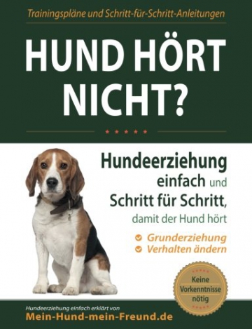 Hund hört nicht?: Hundeerziehung einfach und Schritt für Schritt, damit der Hund hört - 1