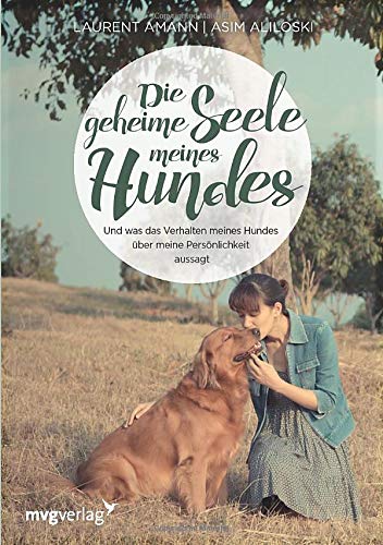 Die geheime Seele meines Hundes: Und was das Verhalten meines Hundes über meine Persönlichkeit aussagt - 1