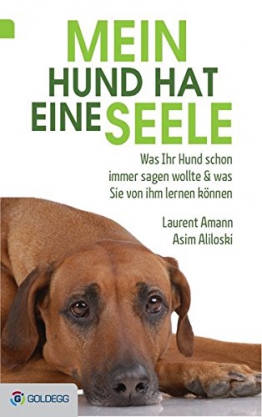 Mein Hund hat eine Seele: Was Ihr Hund schon immer sagen wollte & was Sie von ihm lernen können - 1